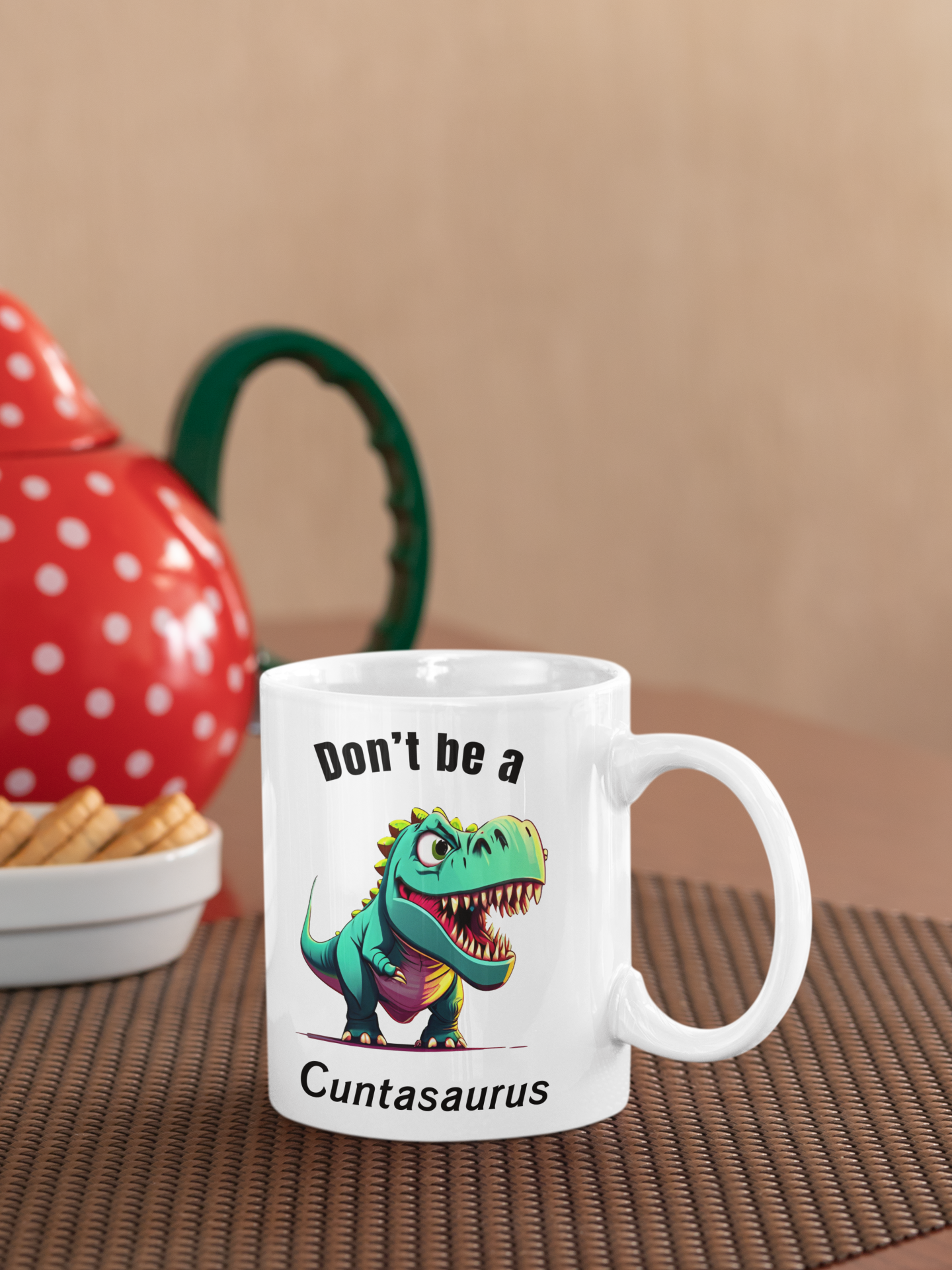 Dont be a cuntasauraus Mug