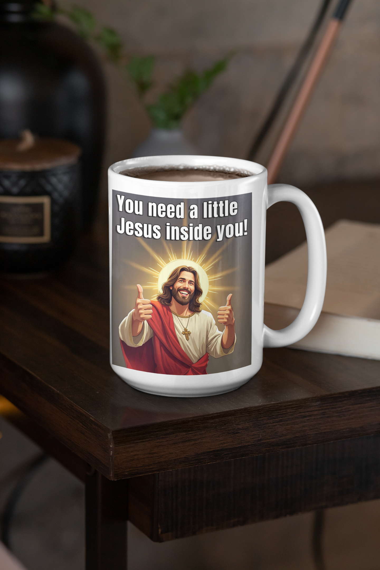 You need a little Jesus inside you white glossy mug All Caffeine Coffee Time FB gift for mom gift for wife Java jesus jesus meme Mocha religion stocking stuffer