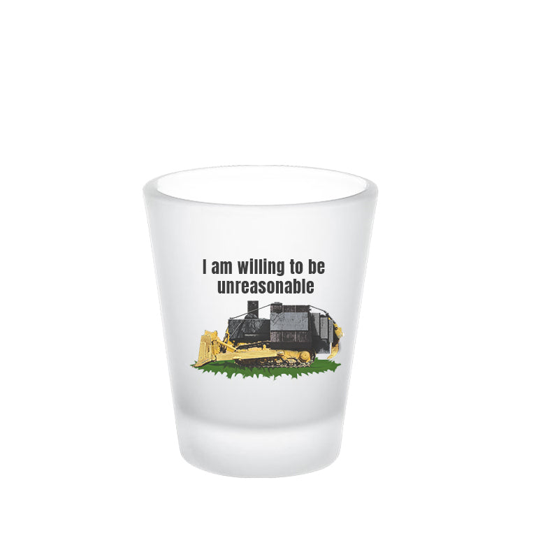 I am willing to be unreasonable frosted shot glass 2nd amendment 2nd amendmnet alcohol All FB gift for dad gift for him gift for wife kill dozer killdozer libertarian liberty Marvin Heemeyer