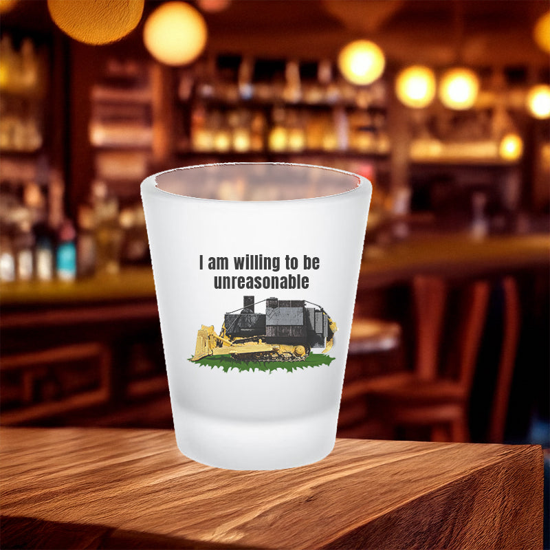I am willing to be unreasonable frosted shot glass 2nd amendment 2nd amendmnet alcohol All FB gift for dad gift for him gift for wife kill dozer killdozer libertarian liberty Marvin Heemeyer