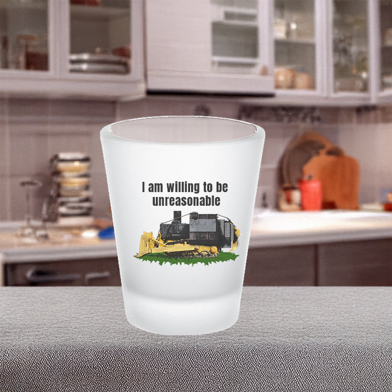 I am willing to be unreasonable frosted shot glass 2nd amendment 2nd amendmnet alcohol All FB gift for dad gift for him gift for wife kill dozer killdozer libertarian liberty Marvin Heemeyer