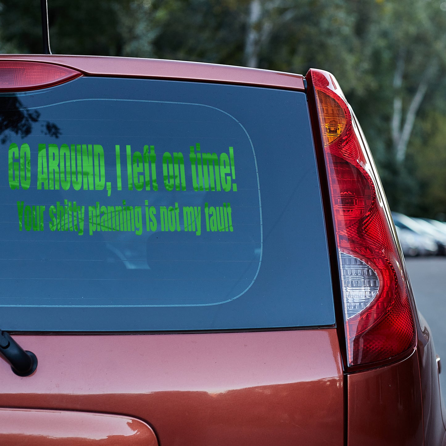 Go around I left on time vinyl decal All car decal decal for cars decal for trucks Decals for cars Decals for Trucks decals for tumblers decals for vehicles door decal FB funny decals go around me tailgater Window decals