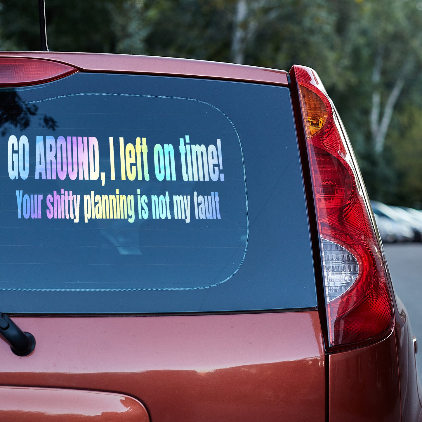 Go around I left on time vinyl decal car decal decal for cars decal for trucks Decals for cars Decals for Trucks decals for tumblers decals for vehicles door decal funny decals tailgater Window decals