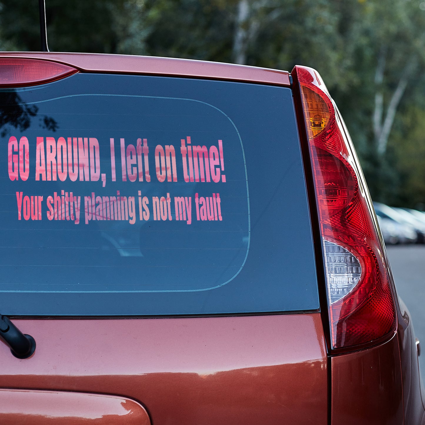 Go around I left on time vinyl decal car decal decal for cars decal for trucks Decals for cars Decals for Trucks decals for tumblers decals for vehicles door decal funny decals tailgater Window decals