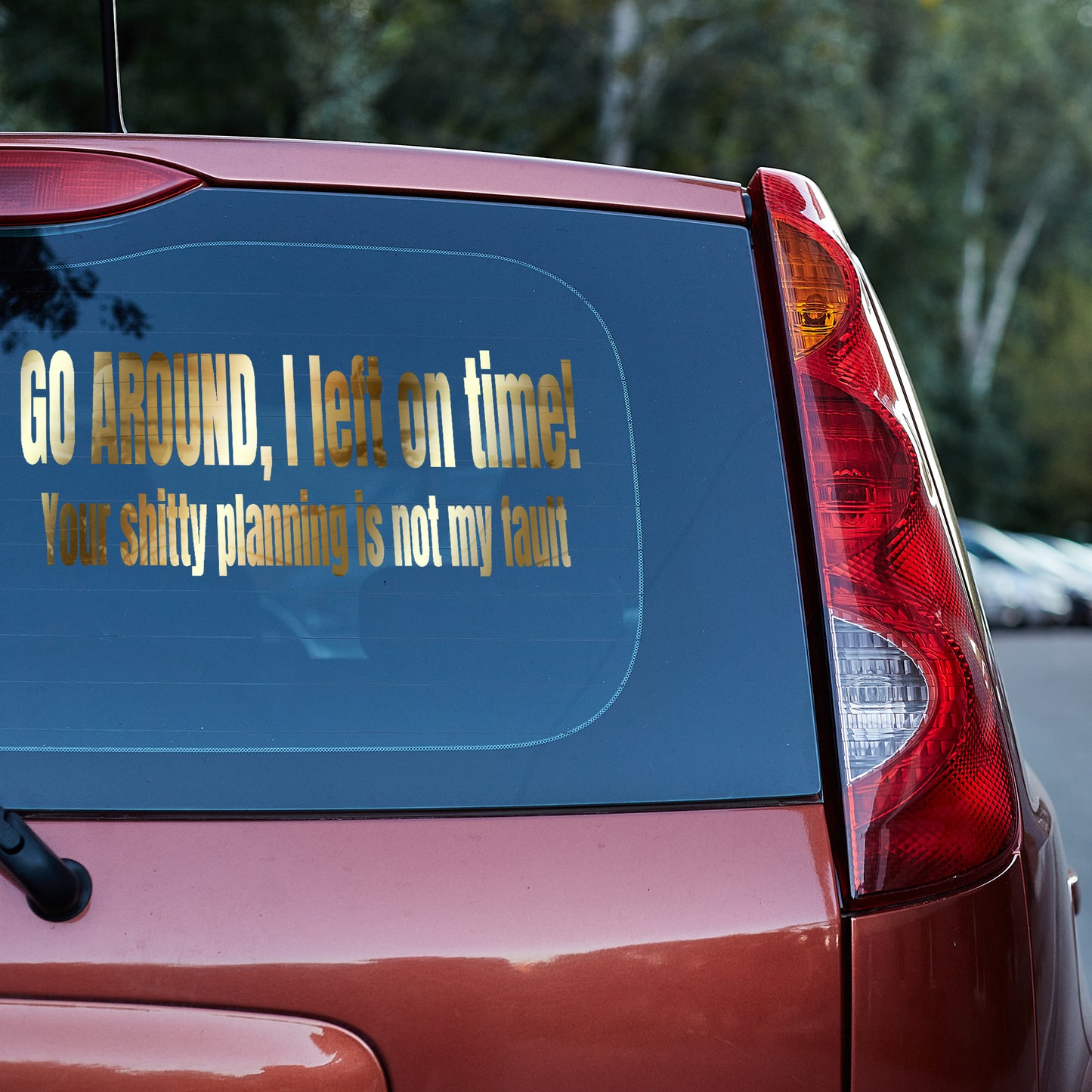 Go around I left on time vinyl decal car decal decal for cars decal for trucks Decals for cars Decals for Trucks decals for tumblers decals for vehicles door decal funny decals tailgater Window decals