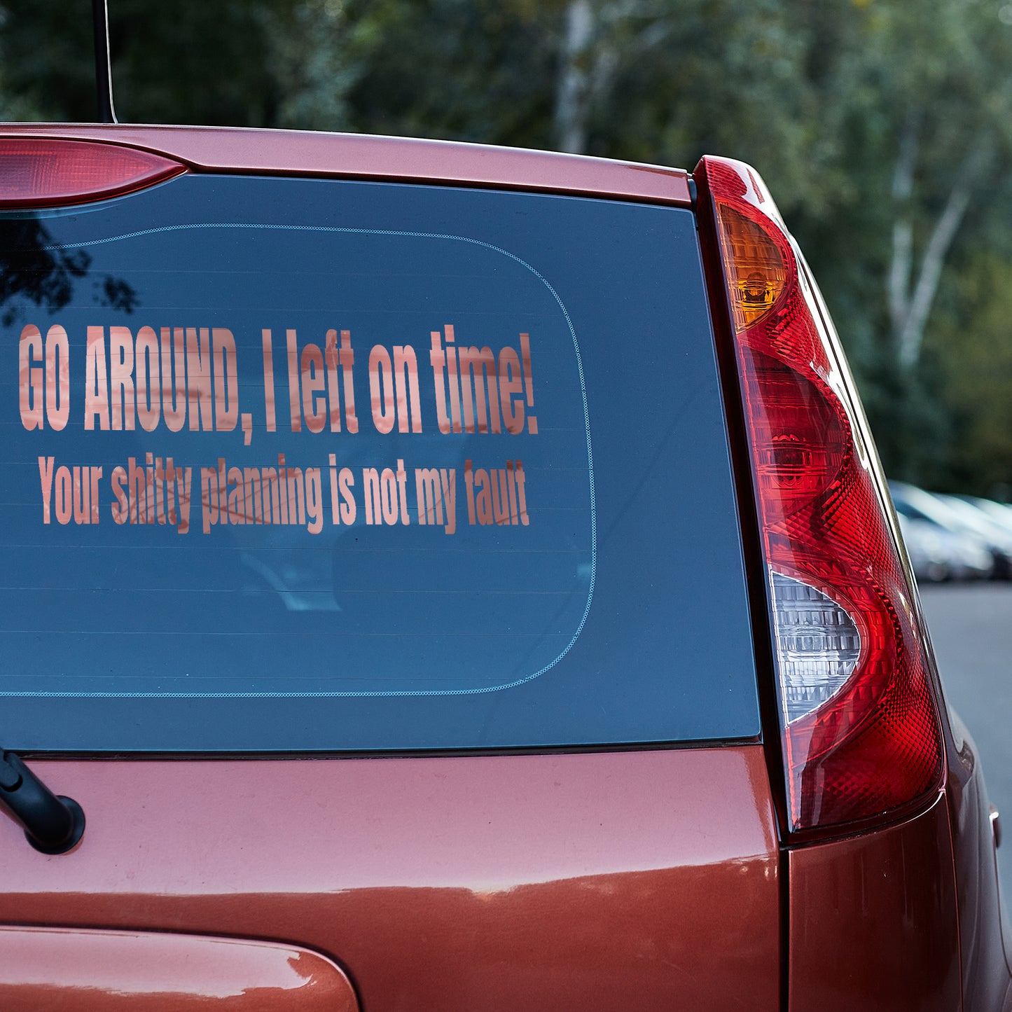 Go around I left on time vinyl decal All car decal decal for cars decal for trucks Decals for cars Decals for Trucks decals for tumblers decals for vehicles door decal FB funny decals go around me tailgater Window decals