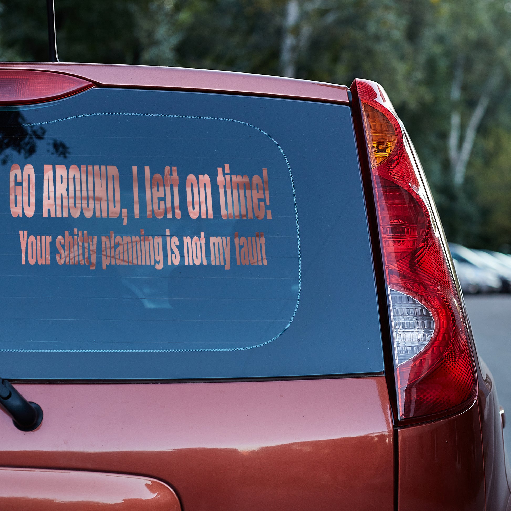 Go around I left on time vinyl decal car decal decal for cars decal for trucks Decals for cars Decals for Trucks decals for tumblers decals for vehicles door decal funny decals tailgater Window decals
