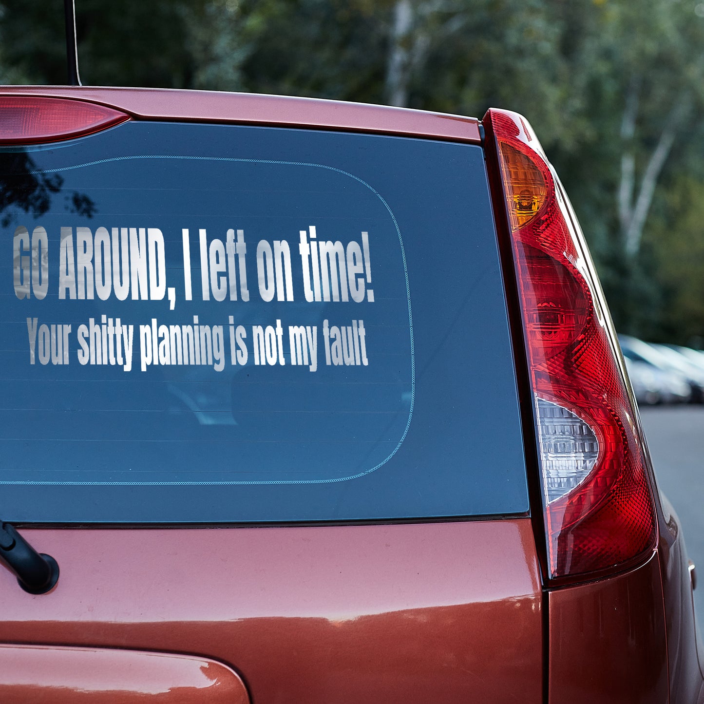 Go around I left on time vinyl decal car decal decal for cars decal for trucks Decals for cars Decals for Trucks decals for tumblers decals for vehicles door decal funny decals tailgater Window decals