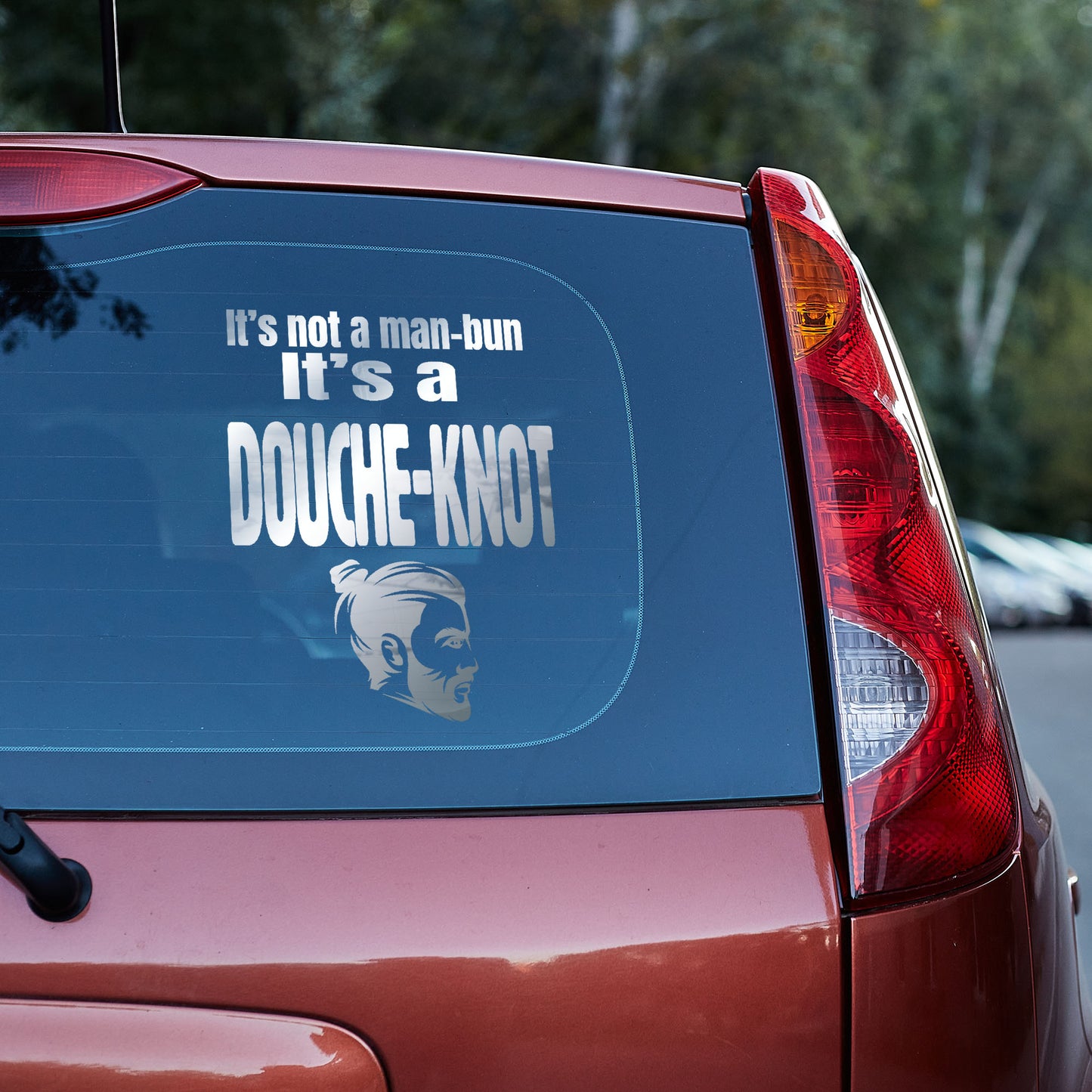 It's not a manbun it's a douche knot vinyl decal All car decal decal for cars decal for trucks Decals for cars Decals for Trucks decals for tumblers decals for vehicles door decal FB funny decals Window decals