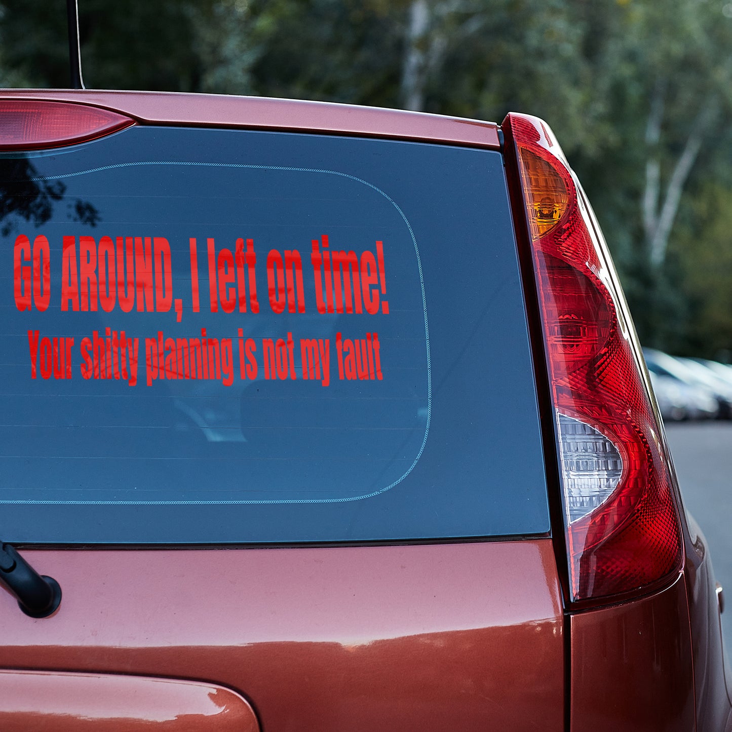 Go around I left on time vinyl decal All car decal decal for cars decal for trucks Decals for cars Decals for Trucks decals for tumblers decals for vehicles door decal FB funny decals go around me tailgater Window decals
