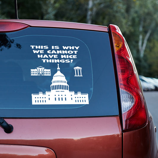 This is why we cannot have nice things Vinyl decal decal stickers Decals for cars Decals for Trucks decals for tumblers minivan sticker SUV decals truck decals window decal car Window decals window decor