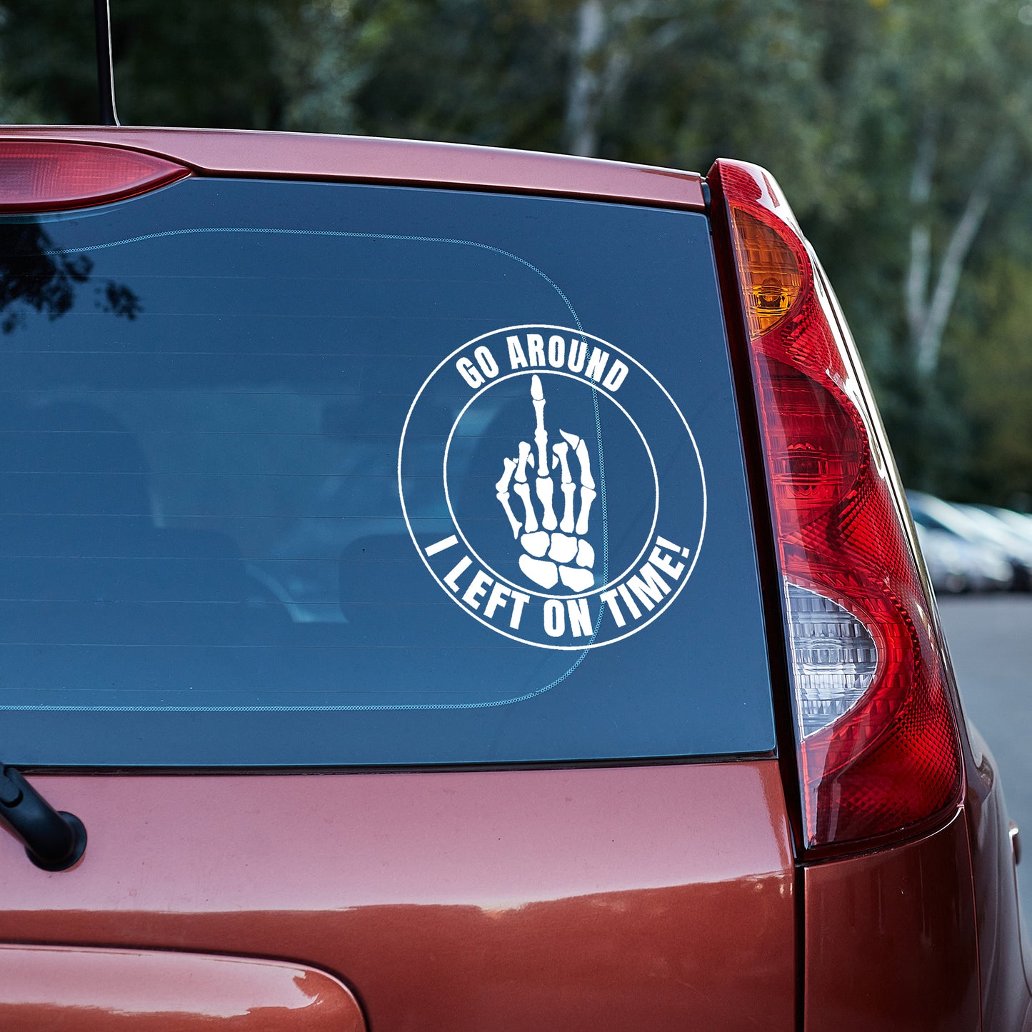 Go around I left on time middle finger Vinyl decal All decal stickers Decals for cars Decals for Trucks decals for tumblers FB freedom Gary Plauche liberty minivan sticker Pay Phone Pop SUV decals Television Dad truck decals window decal car Window decals window decor