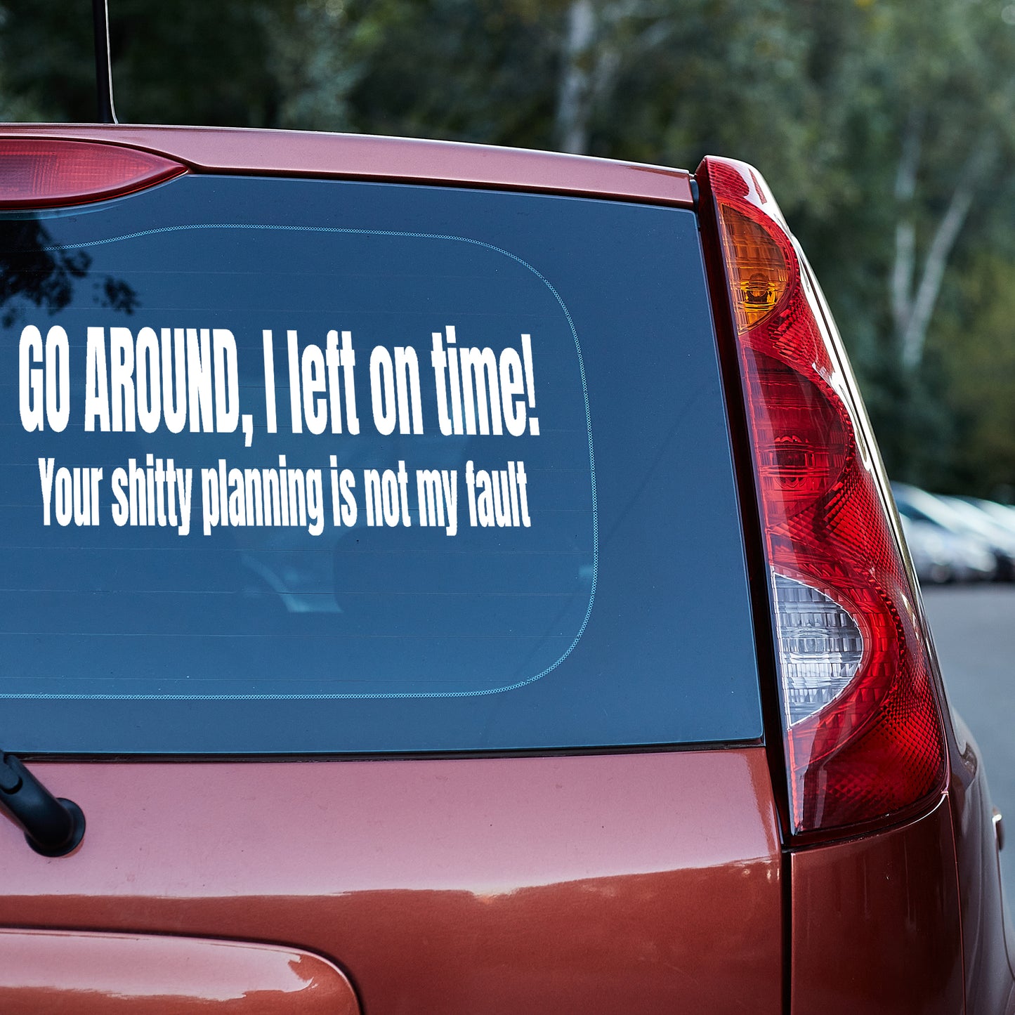 Go around I left on time vinyl decal car decal decal for cars decal for trucks Decals for cars Decals for Trucks decals for tumblers decals for vehicles door decal funny decals tailgater Window decals