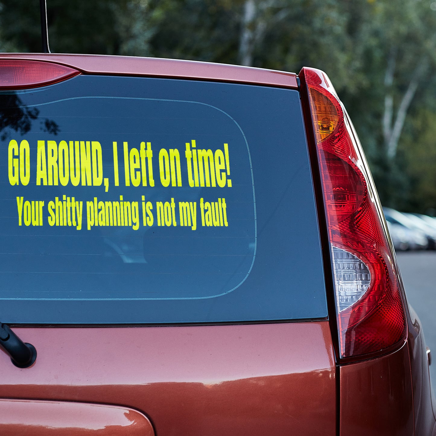 Go around I left on time vinyl decal car decal decal for cars decal for trucks Decals for cars Decals for Trucks decals for tumblers decals for vehicles door decal funny decals tailgater Window decals