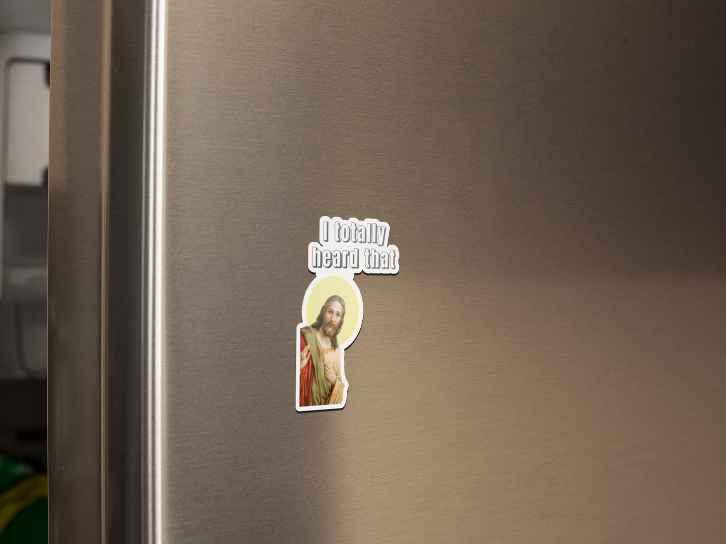 I totally heard that fridge magnet All FB fridge magnet funny meme graphic horrible designs horribledesigns i saw that i totally saw that jesus jesus meme kitchen magnet magnet religious meme small business