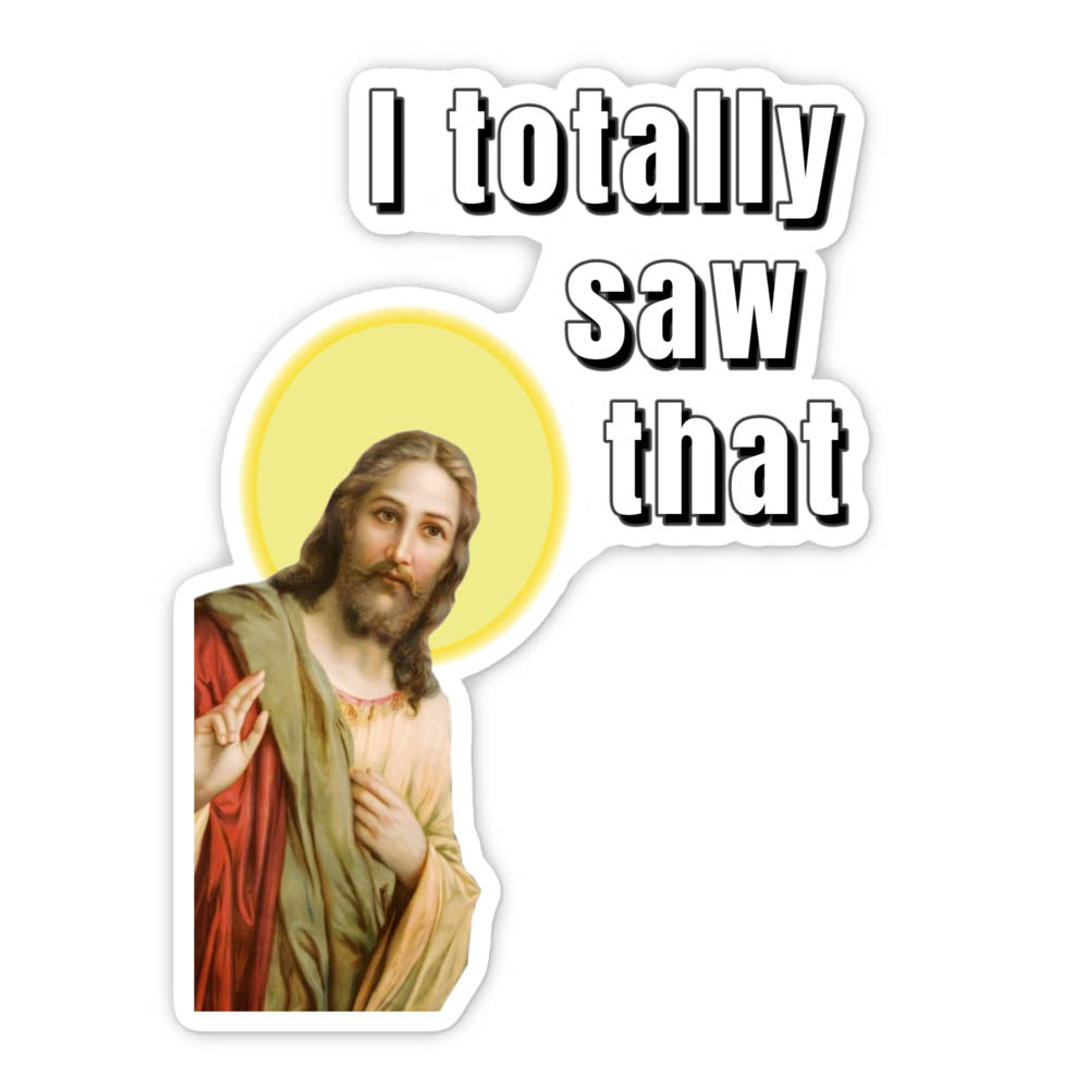 I totally saw that fridge magnet wholesale All FB fridge magnet funny meme graphic horrible designs horribledesigns i saw that i totally saw that jesus jesus meme kitchen magnet magnet religious meme small business wholesale