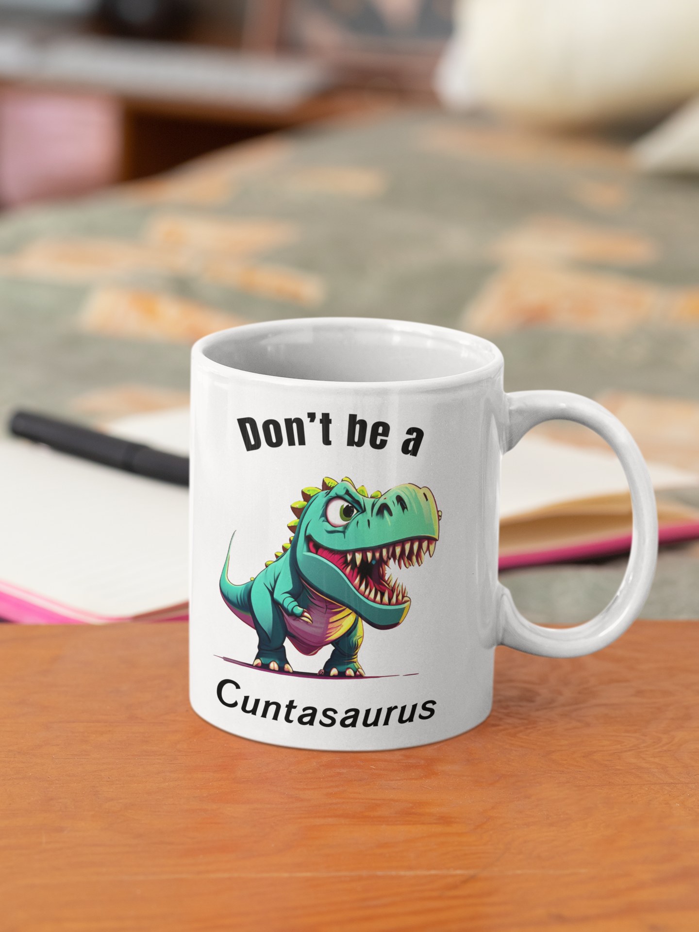 Dont be a cuntasauraus Mug
