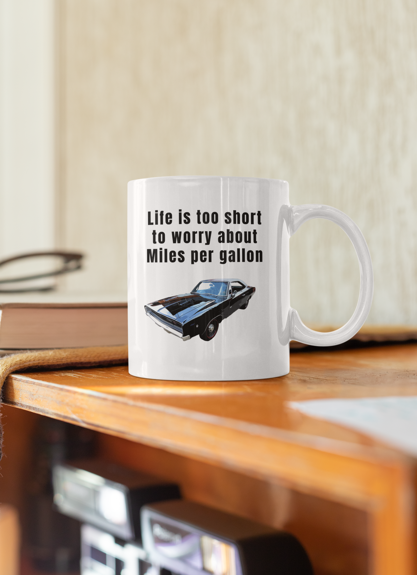 Life is too short to worry about miles per gallon White glossy mug All American Muscle Caffeine classic car Coffee Time FB gas car Java Mocha Muscle Car R/T Race Car Sports car Street Car