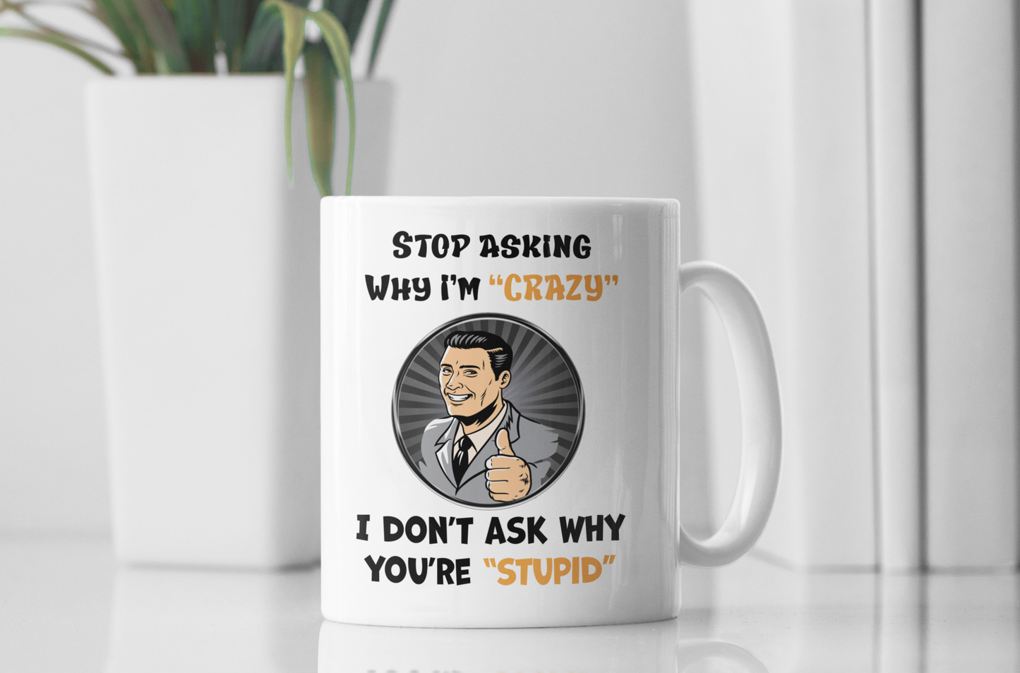 Stop asking me why I'm crazy mug adult mug All birthday gift boss gift Christmas gift co-worker gift coffee mug coworker gift custom mug dads day gift dishwasher safe mug FB fiance gift funny coffee mug funny mug gift for dad gift for grandpa gift for her gift for him gift for husband gift for mom gift for wife gift idea mug Unique gift