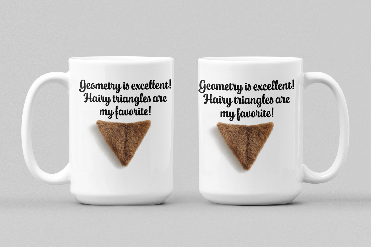 Geometry is great, I like the triangles mug All Caffeine Coffee Time Dark Humor Eat Pussy FB Funny Sarcastic Mug gift for boyfriend gift for dad gift for grandpa gift for him gift for husband gift for mom gift for wife Java Mocha pussy stocking stuffer Vagene vagina