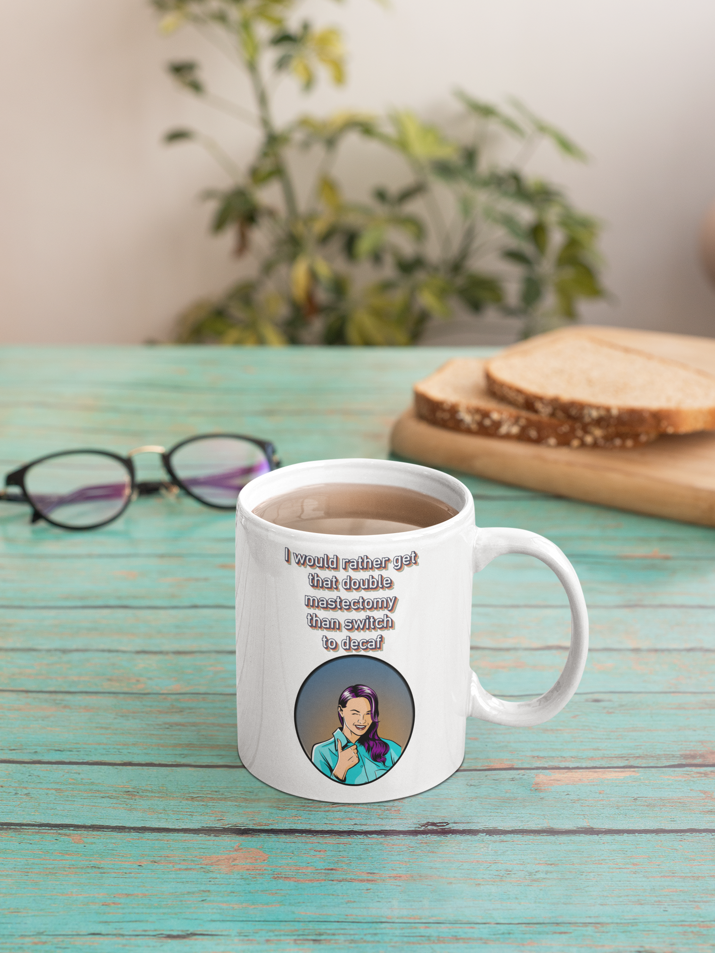 I would rather get that double mastectomy than switch to decaf white glossy mug All Caffeine Coffee Time decaf FB Java mastectomy Mocha