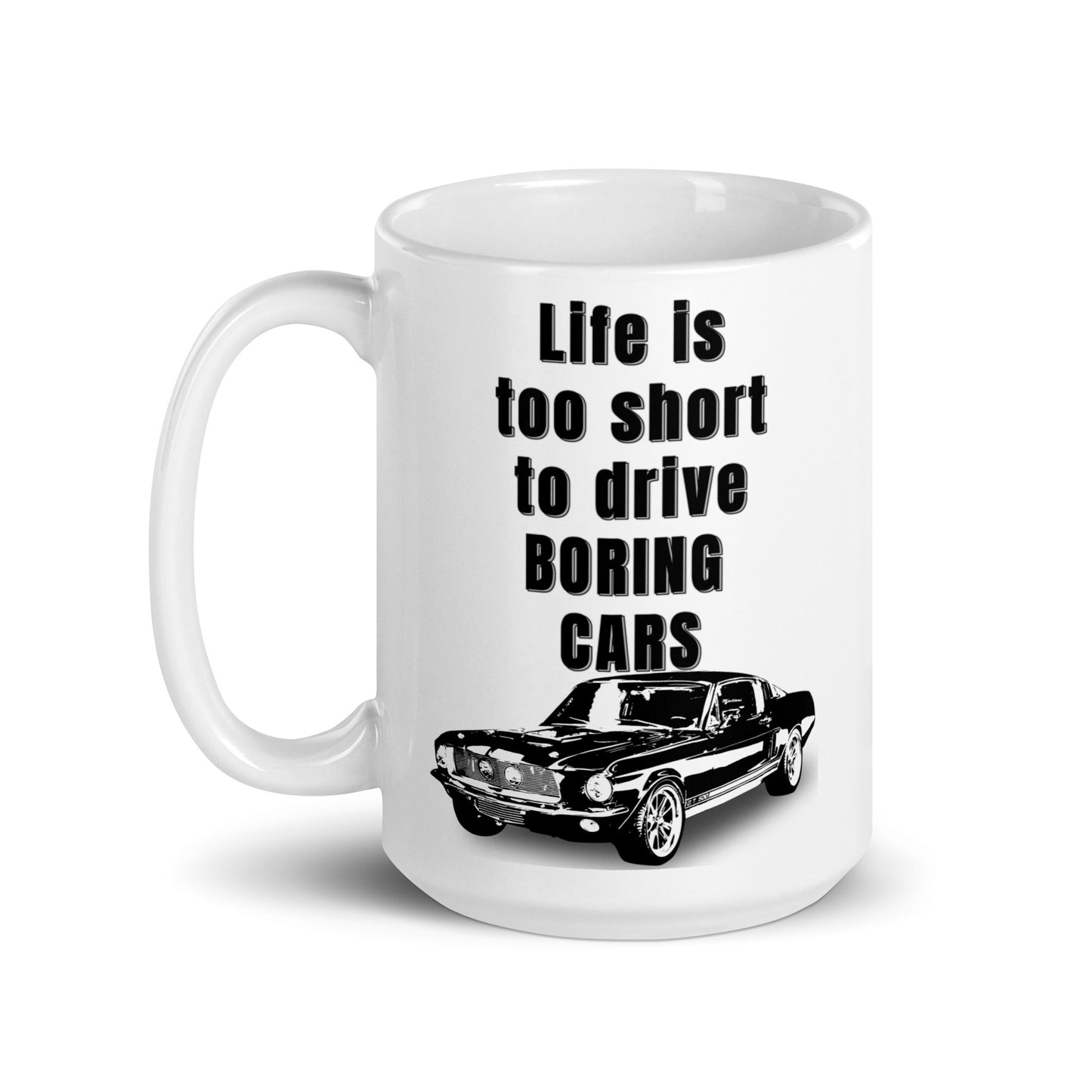 Life is too short to drive BORING cars 1967 Ford-Shelby GT 500 Mug 1967 ford shelby Caffeine classic car Coffee Addiction Coffee Beans Coffee Break Coffee Humor Coffee is Life Coffee Lover Coffee Shop Coffee Snob Coffee Time Espresso Funny Quotes Humor Java Keep Calm and Drink Coffee Latte Mocha Morning muscle car Mustang Procaffeinating shelby Wordplay