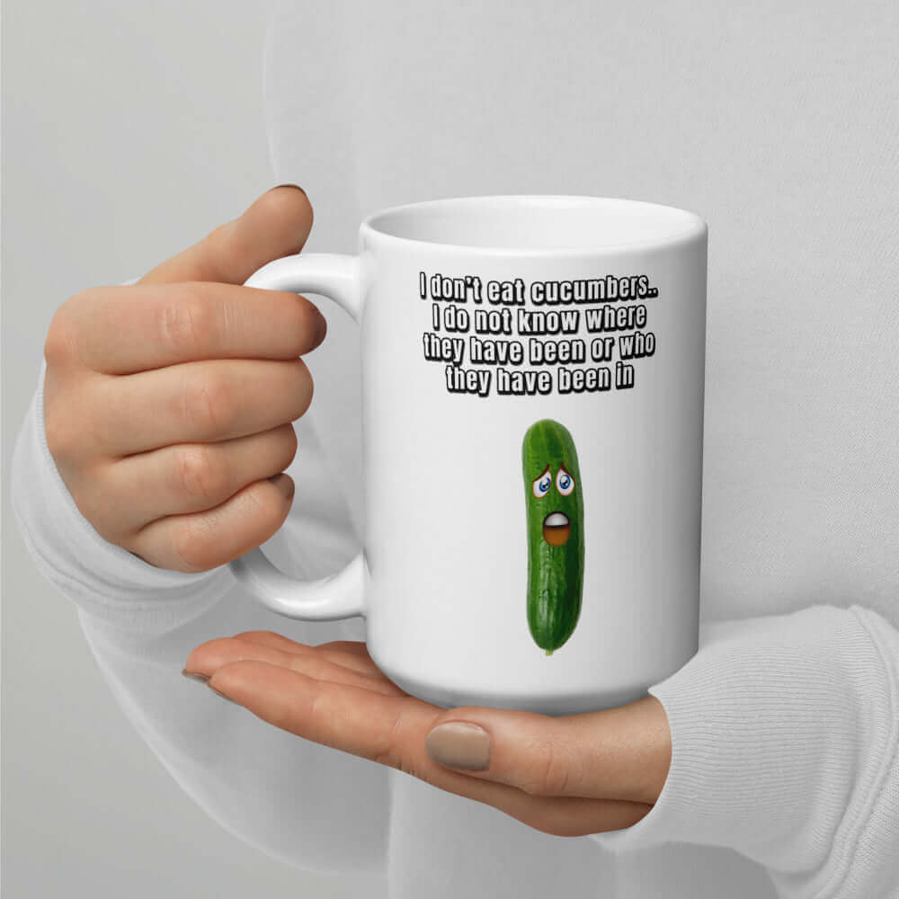 I do not eat cucumbers. I do not know where they have been or who they have been in - White glossy mug