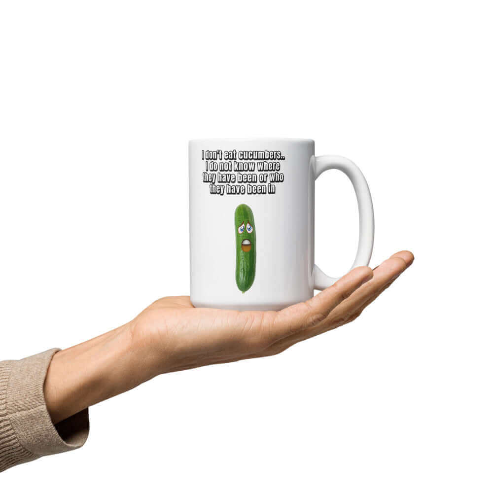 I do not eat cucumbers. I do not know where they have been or who they have been in - White glossy mug