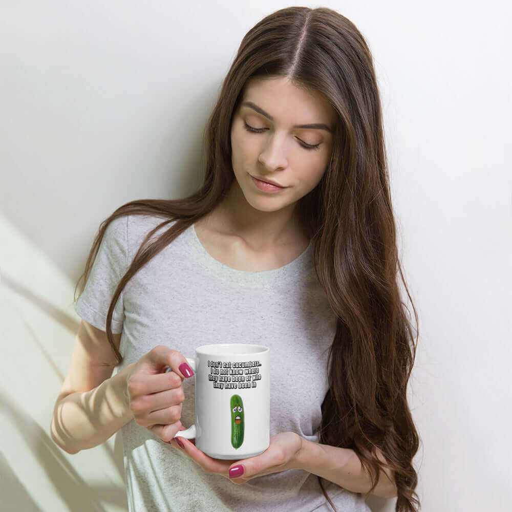 I do not eat cucumbers. I do not know where they have been or who they have been in - White glossy mug