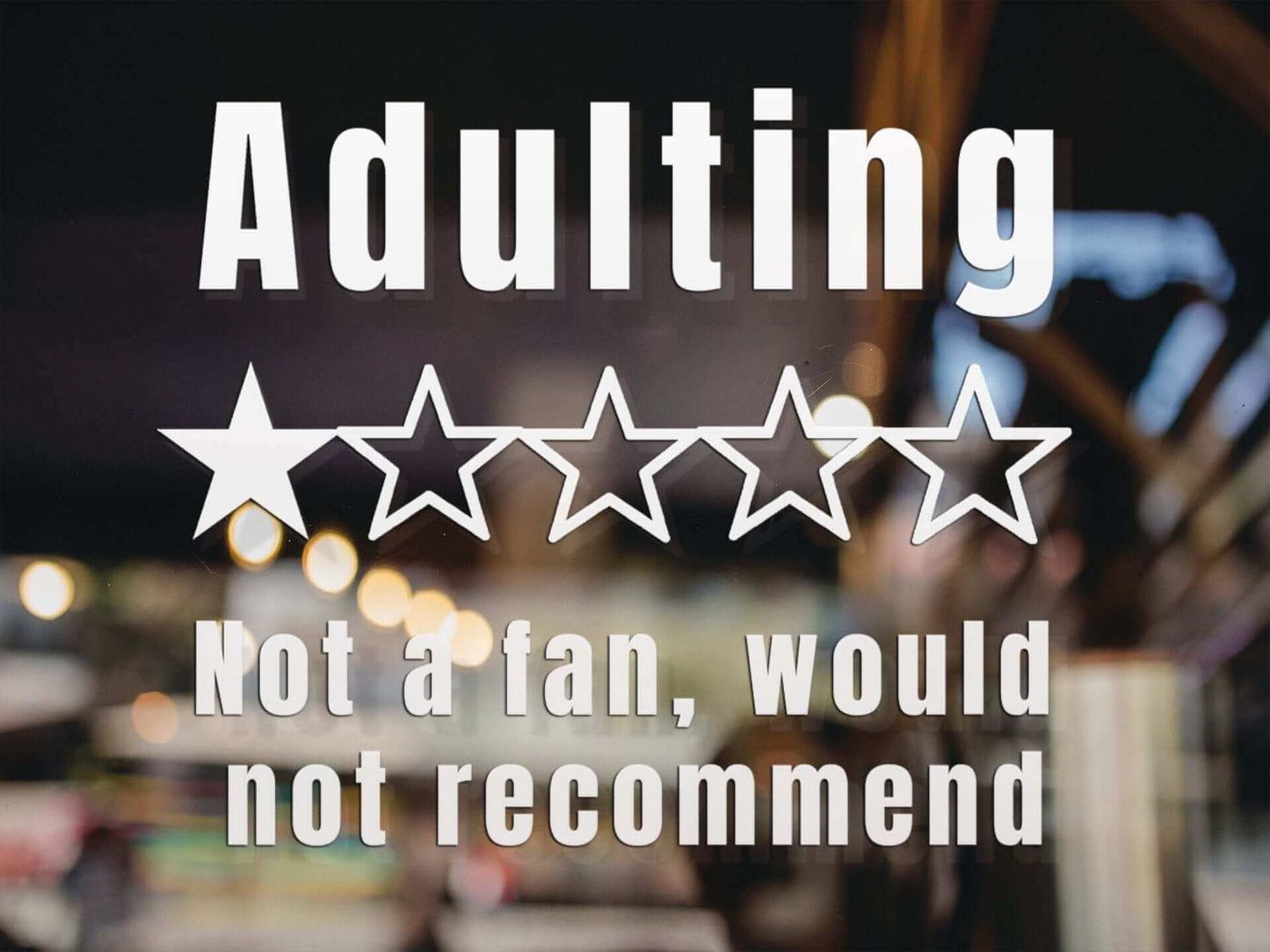 Adulting. Not a fan, would not recommend - Vinyl decal adult adulting adulting not a fan All Die cut stickers FB funny sticker meme sticker sticker stickers vinyl sticker water proof sticker would not recommend