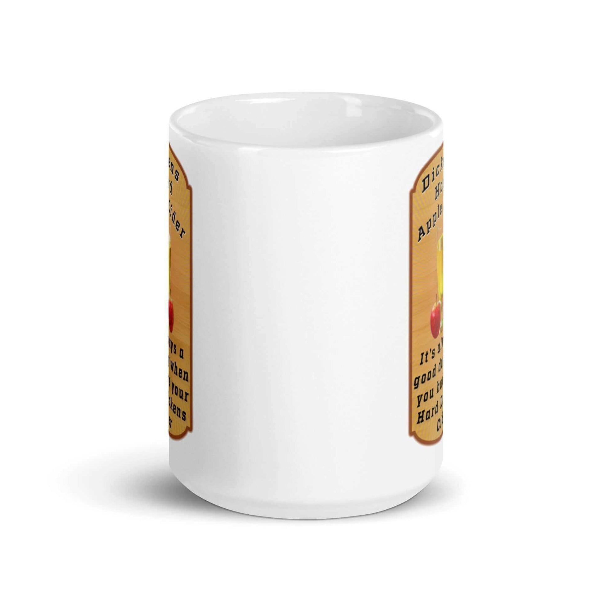 Dickens Hard Apple Cider - White glossy mug All Caffeine Coffee Coffee Addiction Coffee Beans Coffee Break Coffee Humor Coffee is Life Coffee Lover Coffee Mug Coffee Shop Coffee Snob Coffee Time Dick Dick Inside Her Dickens Espresso FB Funny Funny Name Funny Quotes Hard Apple CIder Humor Java Keep Calm and Drink Coffee Latte Mocha Morning Procaffeinating Sarcasm Wordplay