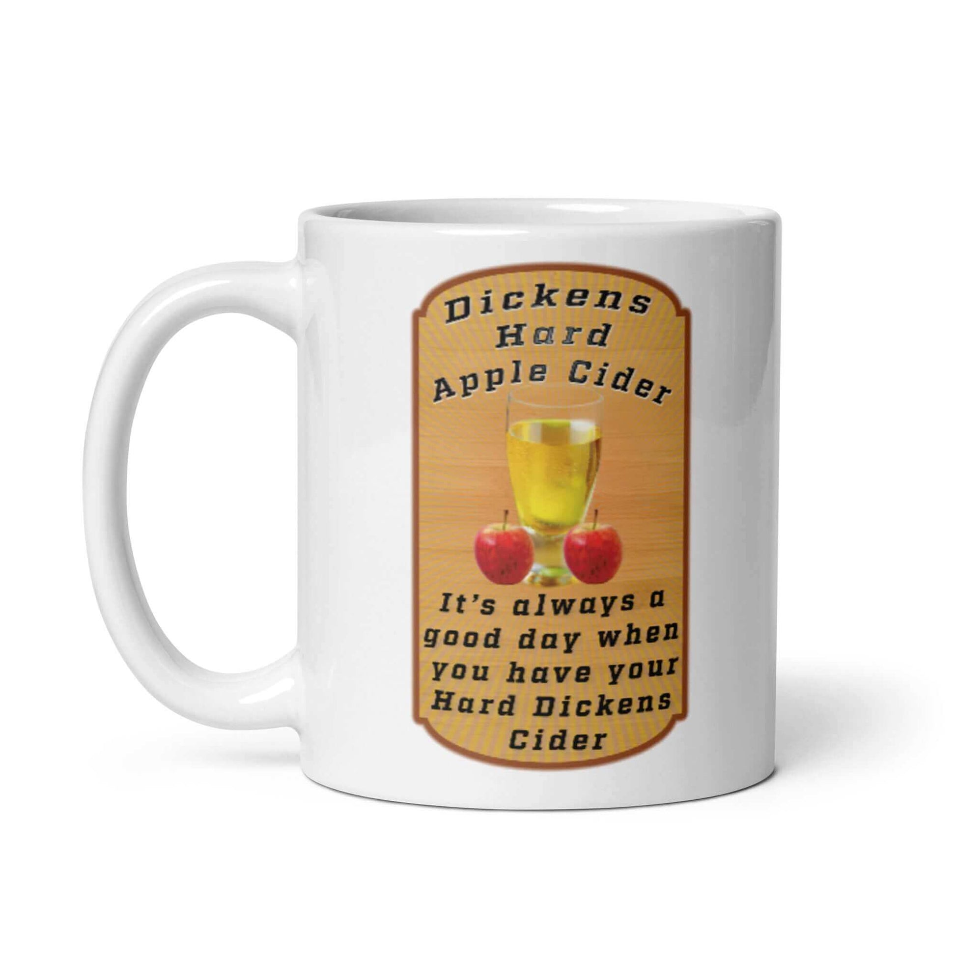 Dickens Hard Apple Cider - White glossy mug All Caffeine Coffee Coffee Addiction Coffee Beans Coffee Break Coffee Humor Coffee is Life Coffee Lover Coffee Mug Coffee Shop Coffee Snob Coffee Time Dick Dick Inside Her Dickens Espresso FB Funny Funny Name Funny Quotes Hard Apple CIder Humor Java Keep Calm and Drink Coffee Latte Mocha Morning Procaffeinating Sarcasm Wordplay