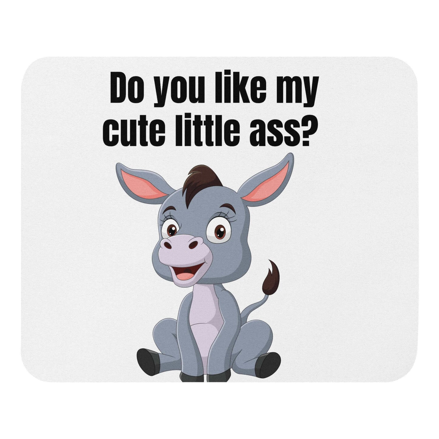 Do you like my cute little ass? - Mouse pad All ass cute donkey FB funny gift for her gift for mom gift for wife little donkey