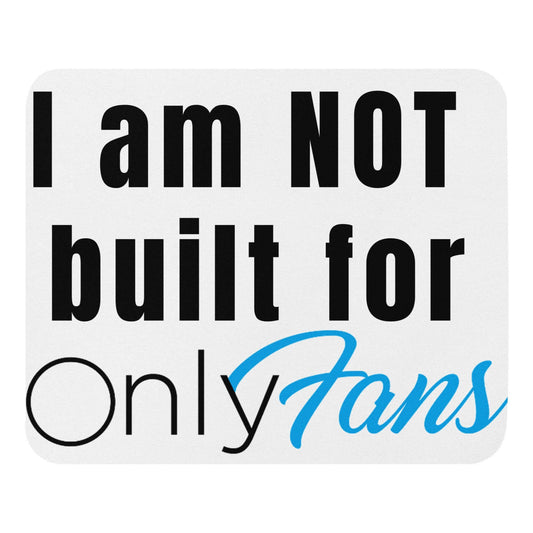 I am not built for OnlyFans - Mouse pad Funny funny Mouse Pad Gift for her gift for him mouse pad OnlyFans