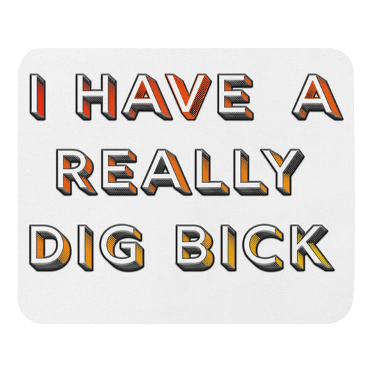 I have a really dig bick - Mouse pad big penis biship bishop dig bick fathers day funny gift for dad gift for grandpa johnson penis schlong