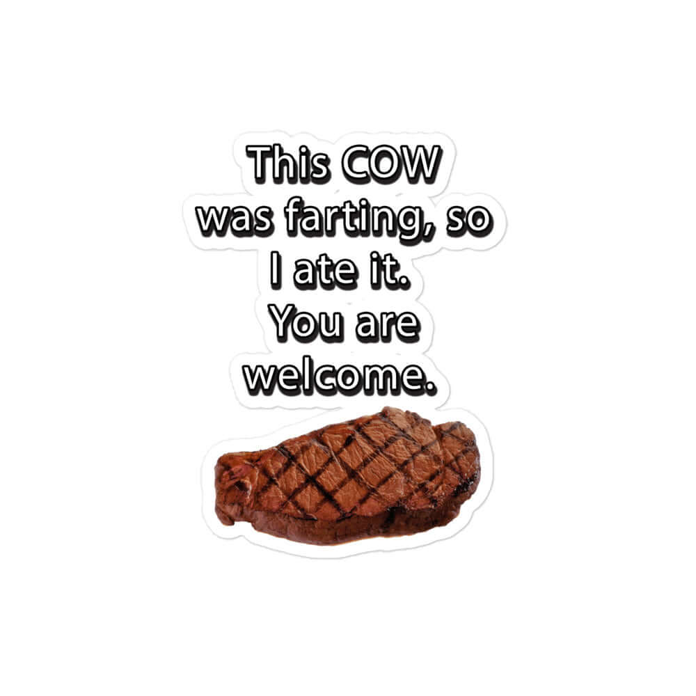 This cow was farting, so I ate it. You are welcome - Bubble-free stickers All carnivore climate change FB funny sticker keto LCHF low carb high fat meat meat candy meat diet meme sticker steak sticker vinyl sticker water proof sticker