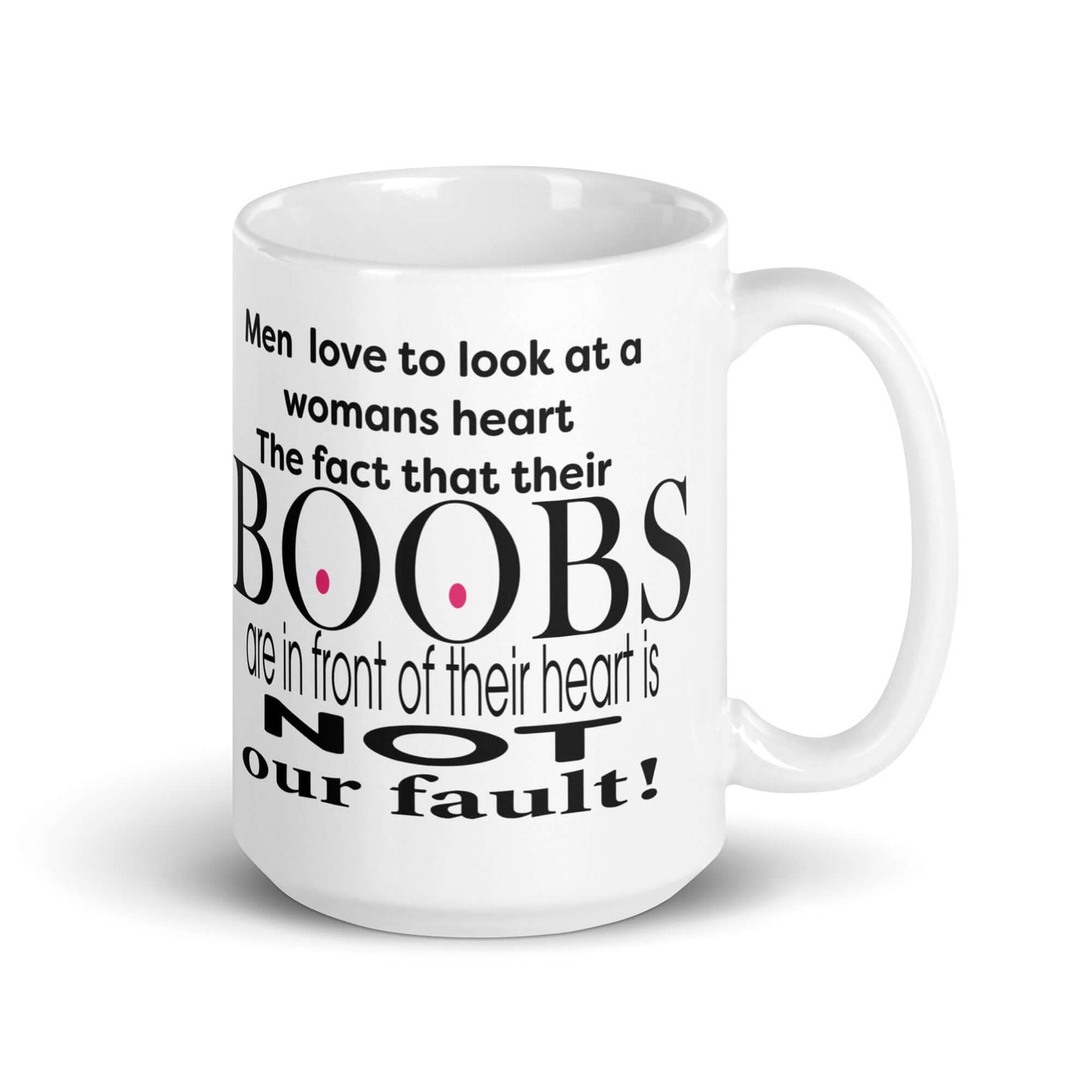 Men love to look at a womans heart. The fact that their BOOBS are in front of their heart is NOT our fault! - White glossy mug All bobs boobs breasts Caffeine Coffee Addiction Coffee Beans Coffee Break Coffee Humor Coffee is Life Coffee Lover Coffee Shop Coffee Snob Coffee Time Espresso FB Funny Quotes Humor Java Keep Calm and Drink Coffee knockers Latte melons Mocha Morning Procaffeinating Sarcasm tiddies titties Wordplay