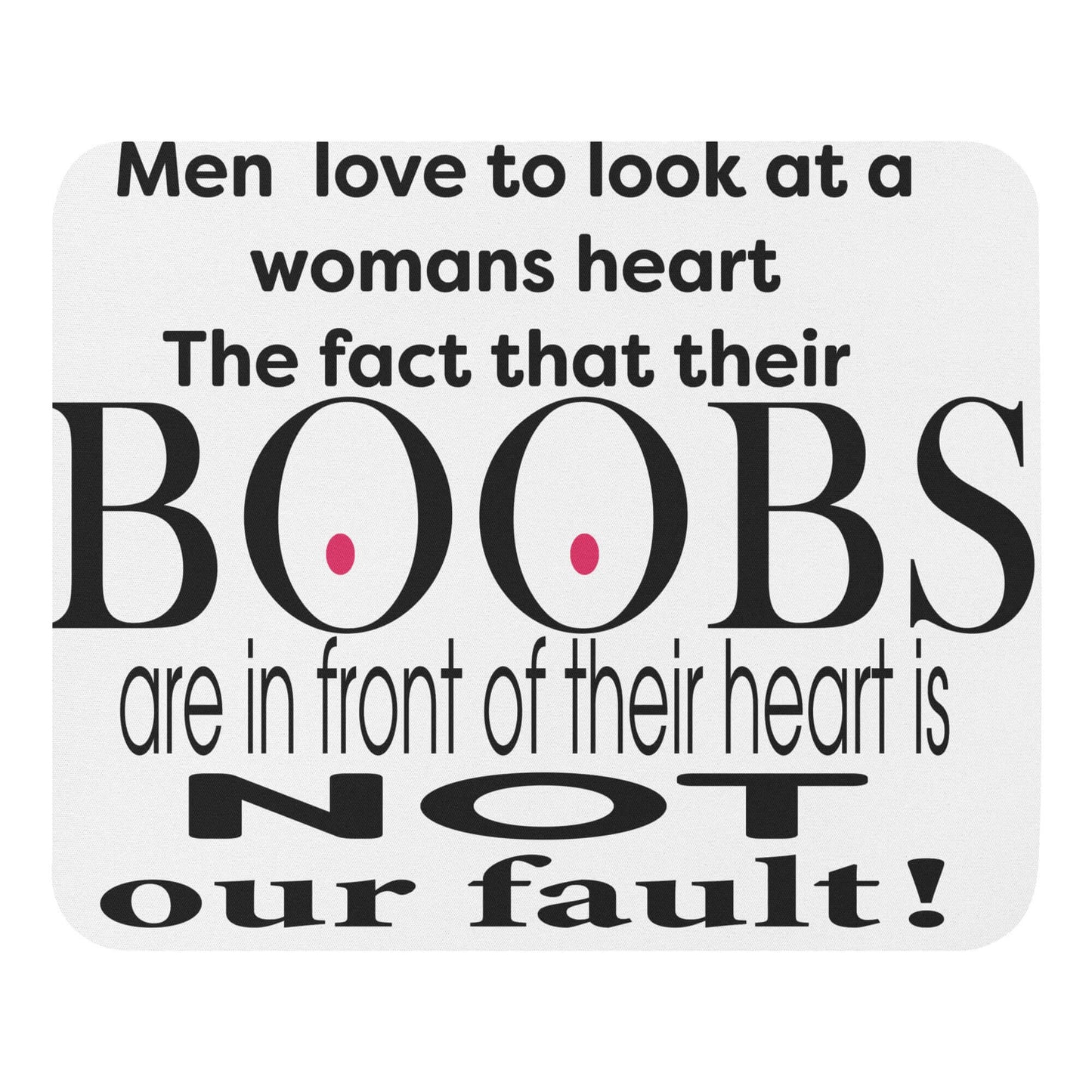 Men love to look at a womans heart. The fact that their BOOBS are in the way is not our fault - Mouse pad All boobs dads day fathers day FB fun bags jigglers jugs knockers melons tits titties