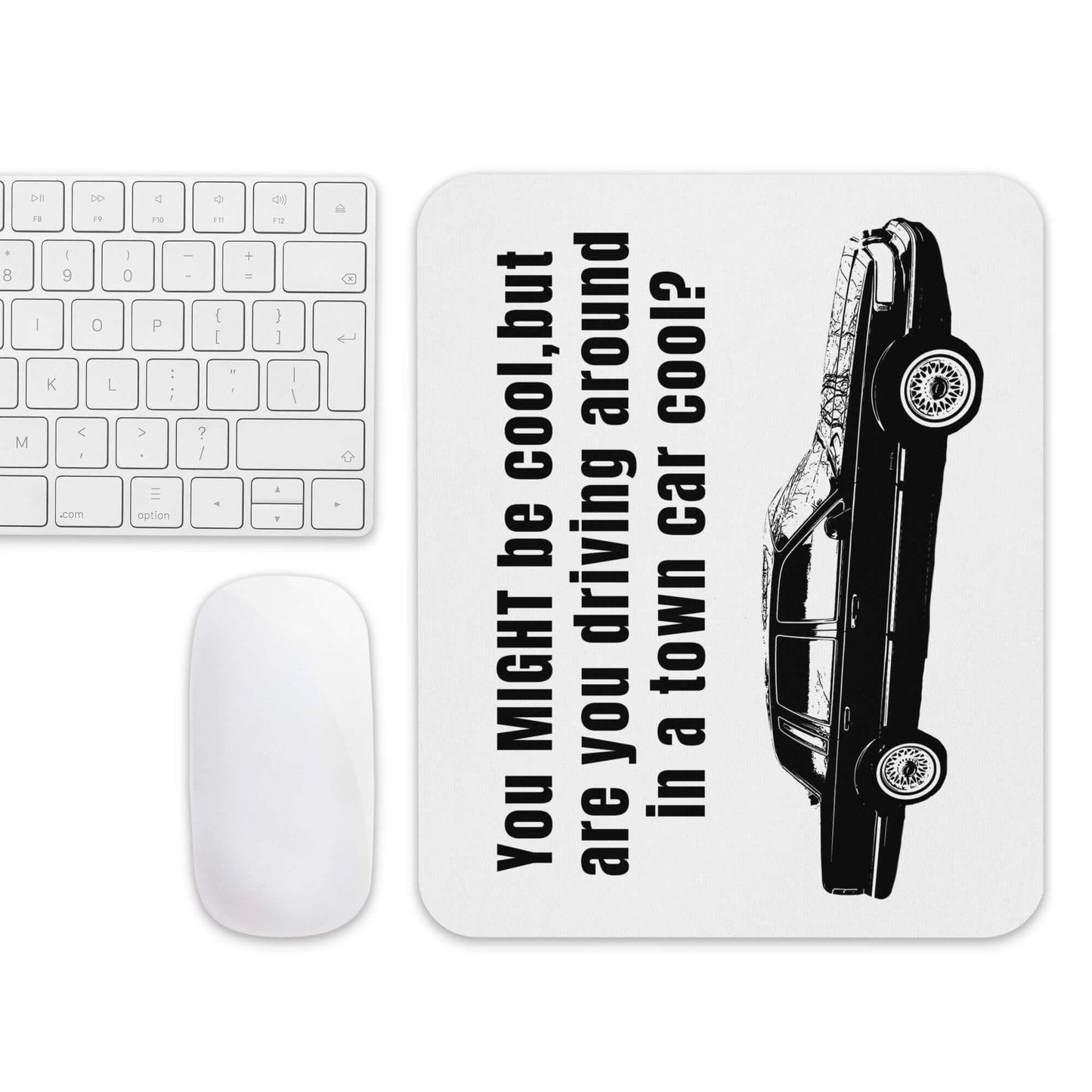 You MIGHT be cool, but are you driving around in a town car cool? - Mouse pad All FB ford mercury mouse pad panther panther mafia town car