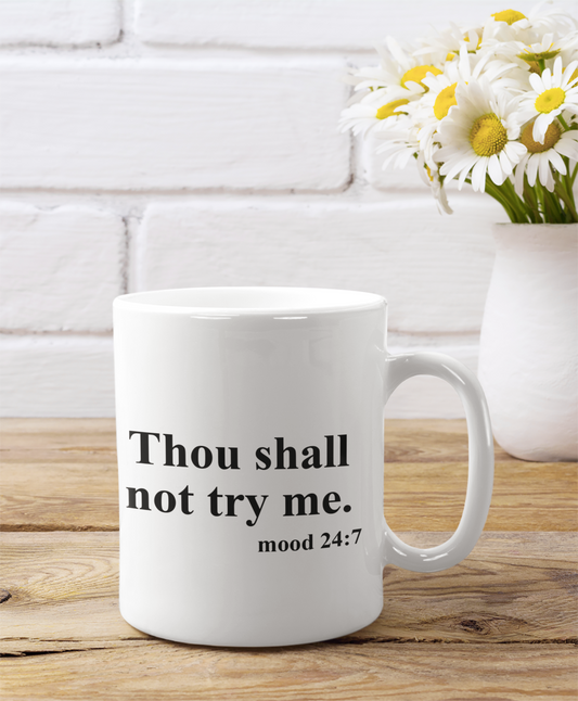 Thou shall not try me - Mug  11oz 15oz Family Friends Gift Present Funny Cute Coffee Tea Cup