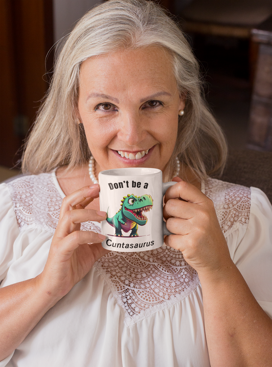 Dont be a cuntasauraus Mug