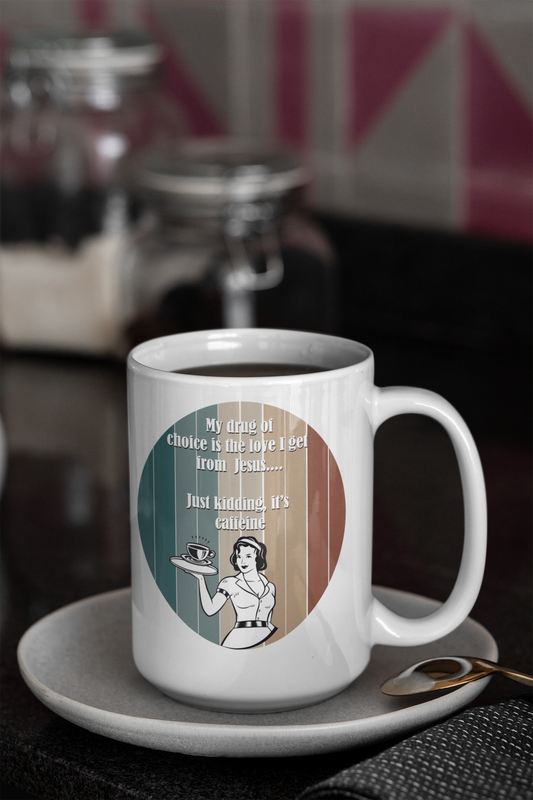 My drug of choice is the love I get from Jesus white glossy mug All Caffeine Coffee Time FB Java jesus Mocha