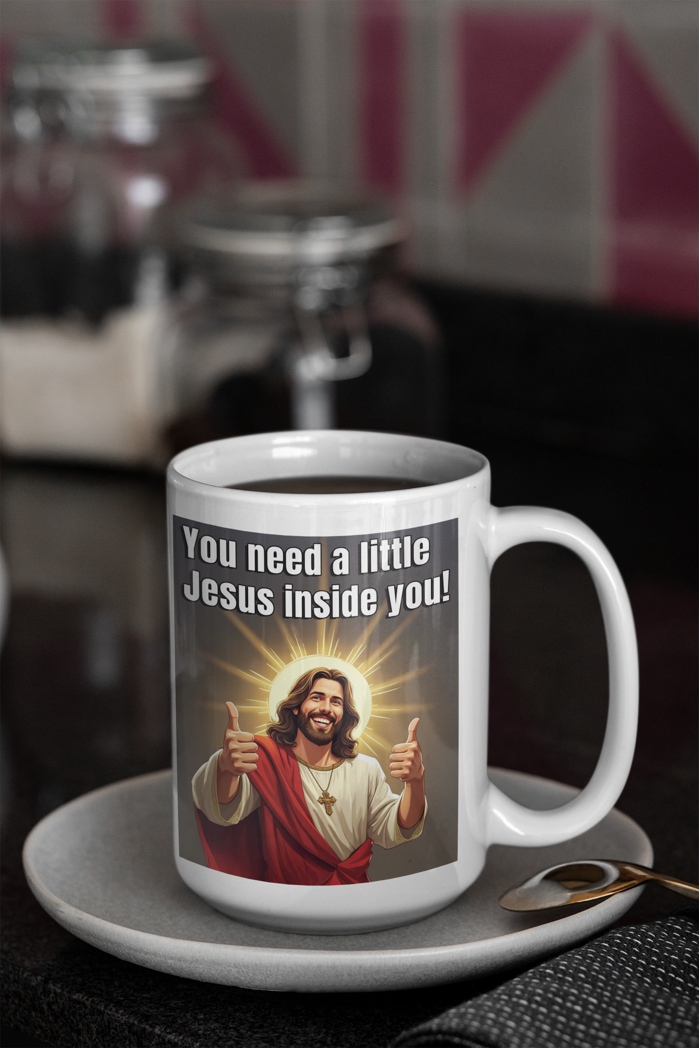 You need a little Jesus inside you white glossy mug All Caffeine Coffee Time FB gift for mom gift for wife Java jesus jesus meme Mocha religion stocking stuffer