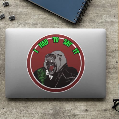 I had to say it sticker Aaron All FB I had to say it Podcast