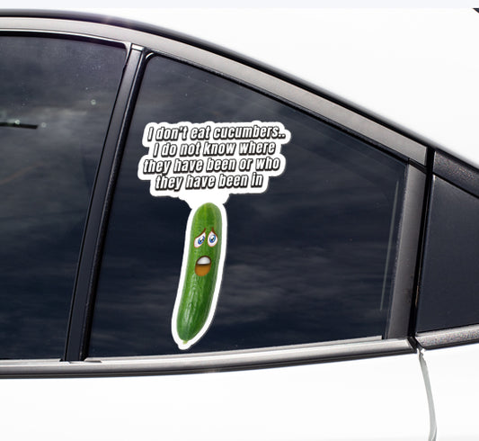 I do not eat cucumbers. I do not know where they have been, or who they have been in stickers Cucumber Dildo funny sticker meme sticker sticker vinyl sticker water proof sticker