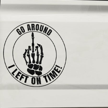 Go around I left on time v3 middle finger Vinyl decal All decal stickers Decals for cars Decals for Trucks decals for tumblers FB freedom Gary Plauche liberty minivan sticker Pay Phone Pop SUV decals Television Dad truck decals window decal car Window decals window decor