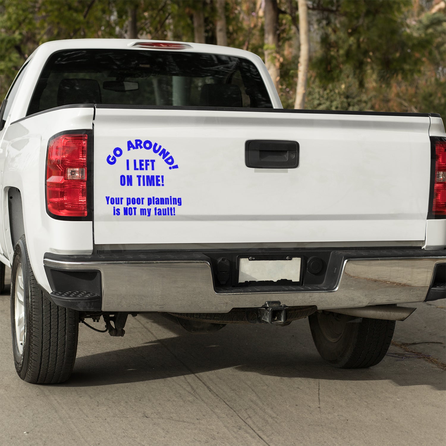Go around, I left on time. Your poor planning vinyl decal v2 All bumper humper decal stickers Decals for cars Decals for Trucks FB go around me minivan sticker SUV decals tailgater truck decals window decal car Window decals window decor
