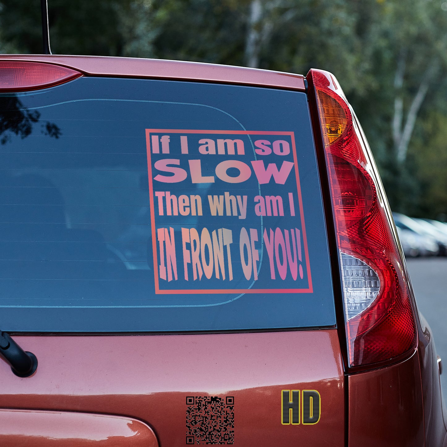 If I am so slow, then why am I in front of you Vinyl decal All bumper humper decal stickers Decals for cars Decals for Trucks FB minivan sticker SUV decals tailgater truck decals window decal car Window decals window decor