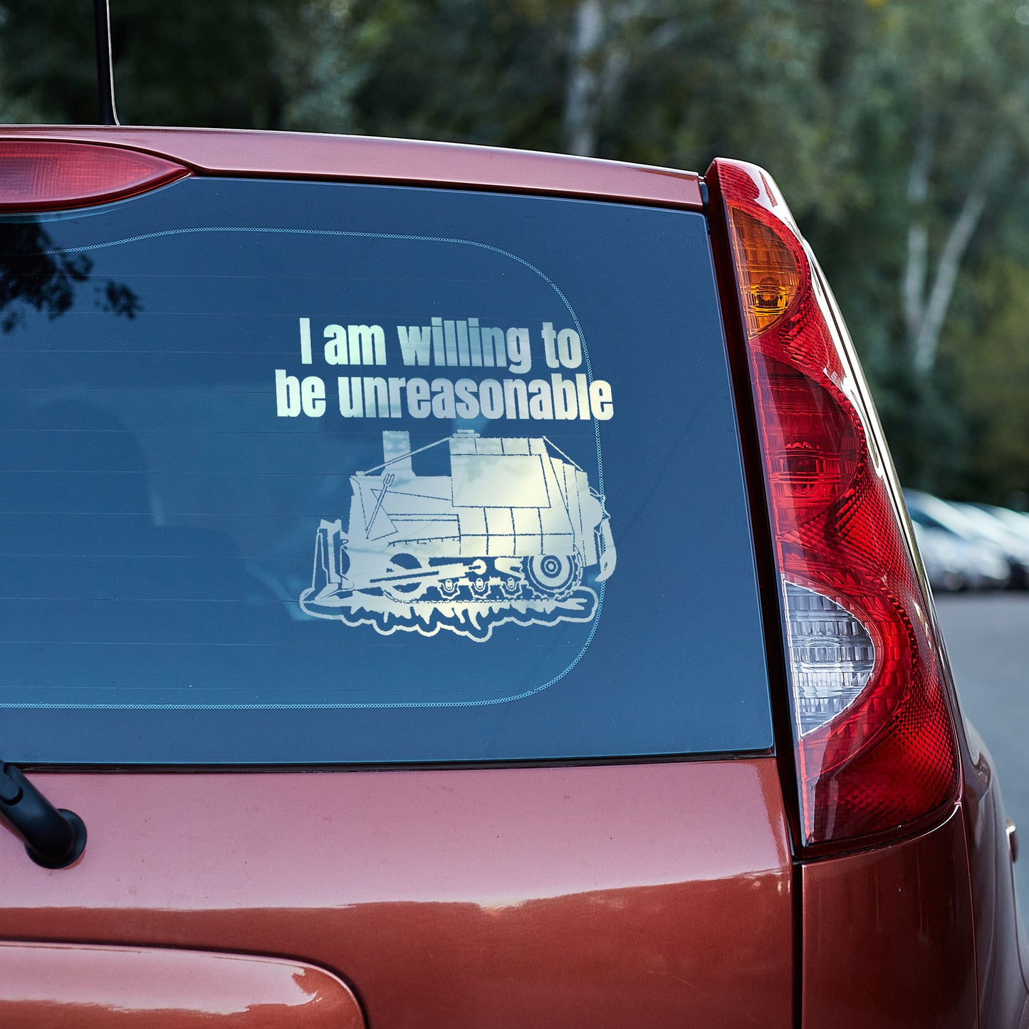 I am willing to be unreasonable Vinyl decal boss gift car decor dads day gift gift for dad gift for grandpa gift for her gift for him gift for husband gift for mom gift for sister gift for wife kill dozer killdozer moms gift Unique gift Vinyl Vinyl decals vinyl sticker Vinyl stickers window decal window sticker