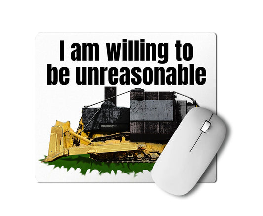 I am willing to be unreasonable  - Mouse pad